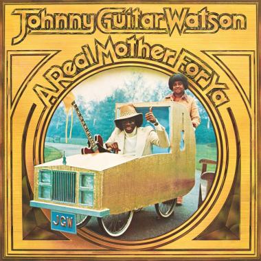 Johnny Guitar Watson -  A Real Mother for Ya